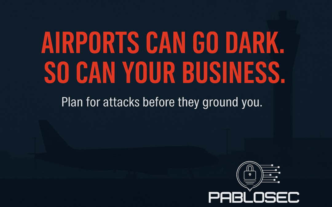 When Airports Go Dark: What Today’s Cyberattack Means for Every Business