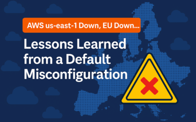 AWS us-east-1 Down, EU Down… Lessons Learned from a Default Misconfiguration